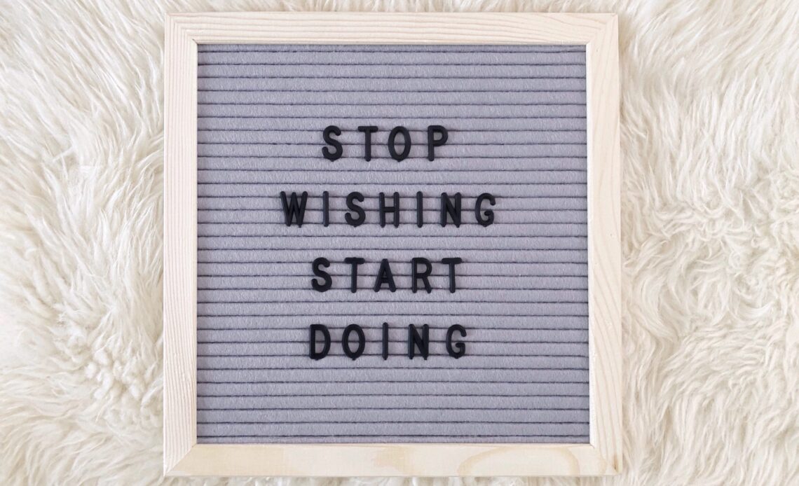 Stop wishing